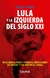 LULA Y LA IZQUIERDA DEL SIGLO XXI