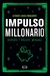 IMPULSO MILLONARIO - DESPIERTA Y VUELVETE IMPARABLE