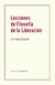 LECCIONES DE FILOSOFÍA DE LA LIBERACIÓN.