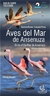 GUIA DE CAMPO - AVES DEL MAR DE ANSENUZA (EDICION BILINGUE)