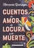 CUENTOS DE AMOR, DE LOCURA Y DE MUERTE (CLASICOS)