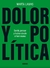 DOLOR Y POLÍTICA. SENTIR, PENSAR Y HABLAR DESDE EL FEMINISMO