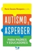 AUTISMO Y ASPERGER PARA PADRES Y EDUCADORES