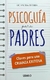 PSICOGUÍA PARA PADRES - CLAVES PARA UNA CRIANZA EXITOSA