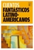 CUENTOS FANTÁSTICOS LATINOAMERICANOS (2DA ED.)