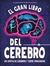 EL GRAN LIBRO DEL CEREBRO - Un sinfín de cerebros y cómo funcionan