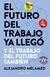 EL FUTURO DEL TRABAJO YA LLEGÓ