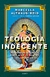 TEOLOGÍA INDECENTE