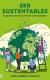 SER SUSTENTABLES. GUIA PARA VIVIR EN ARMONIA CON EL PLANETA