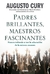 PADRES BRILLANTES, MAESTROS FASCINANTES