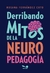 DERRIBANDO MITOS DE LA NEURO PEDAGOGÍA