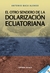 EL OTRO SENDERO DE LA DOLARIZACIÓN ECUATORIANA