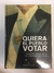 QUIERA EL PUEBLO VOTAR