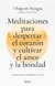 MEDITACIONES PARA DESPERTAR EL CORAZON Y CULTIVAR EL AMOR Y LA BONDAD