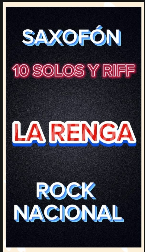 CANCIONERO DE ROCK NACIONAL DE LA RENGA SAXO ALTO - (copia)