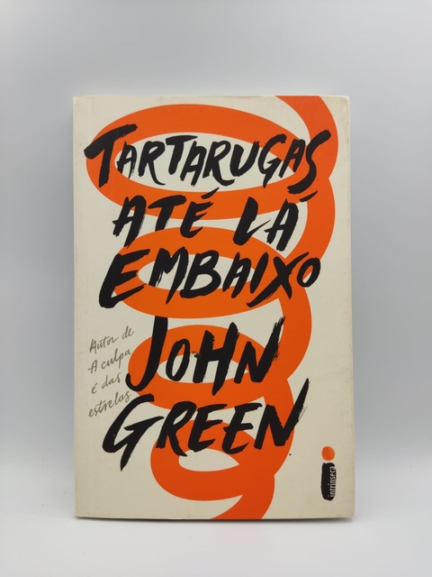 Tartarugas até Lá Embaixo - Autor: John Green (2017) [usado]