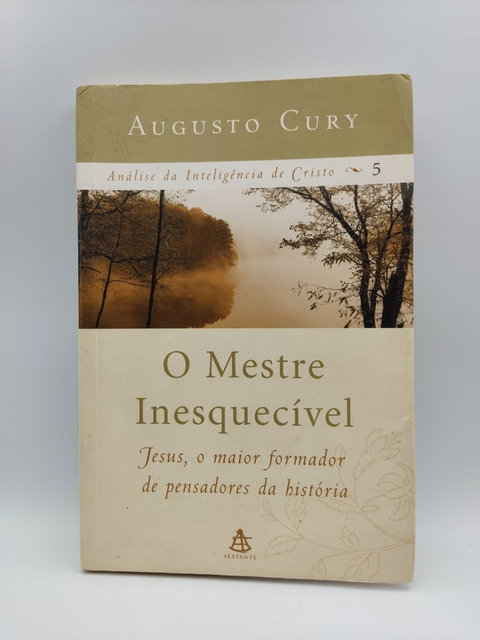 O Mestre Inesquecível - Autor: Augusto Cury (2006) [usado]