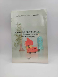 Projeto de Trabalho Uma Forma de Atuação Psicopedagogica - Autor: Laura Monte Serrat Barbosa (2003) [usado]