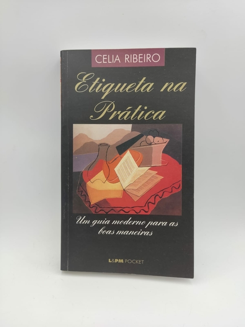 Etiqueta na Prática - Autor: Celia Ribeiro (2005) [usado]