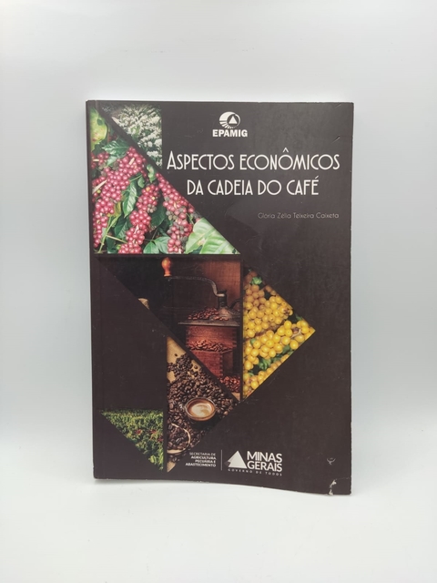 Aspectos Econômicos da Cadeia do Café - Autor: Glória Zélia Teixeira Caixeta (2017) [usado]