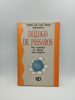 Diálogo de Pássaros nos Caminhos do Diálogo Inter-religioso - Autor: Faustino Luiz Couto Teixeira (1993) [usado]