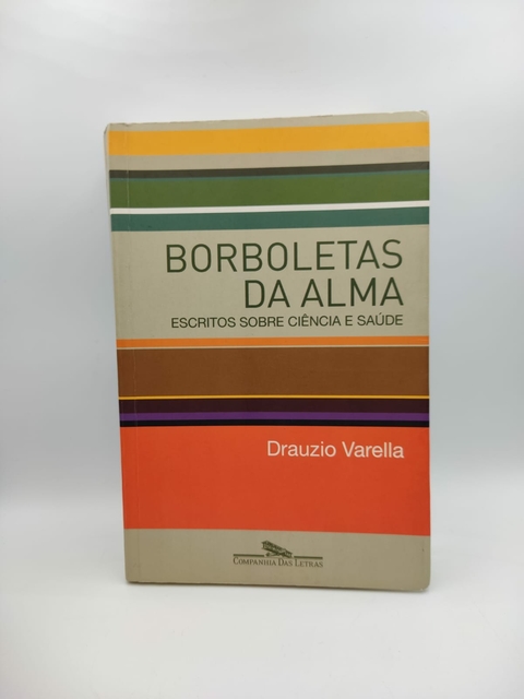 Borboletas da Alma: Escritos sobre Ciência e Saúde - Autor: Drauzio Varella (2006) [usado]