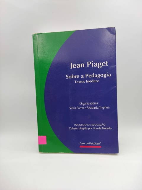 Jean Piaget - sobre a Pedagogia - Autor: Silvia Parrat e Anastasia Tryphon (1998) [usado]