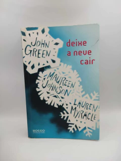 Deixe a Neve Cair - Autor: John Green, Maureen Johnson e Lauren Myracle (2013) [usado]