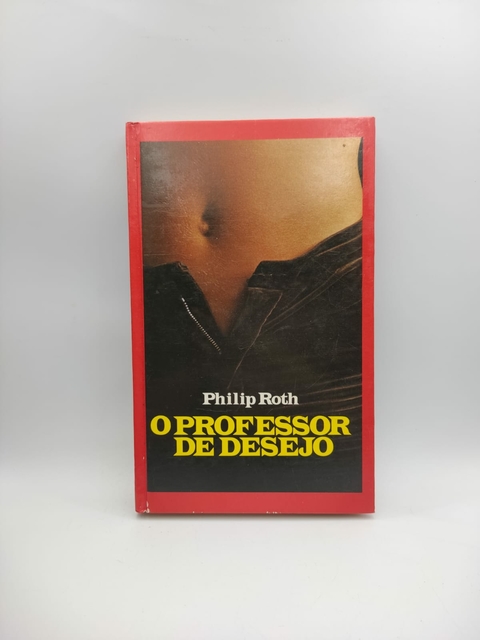 O Professor de Desejo - Autor: Philip Roth (1987) [usado]