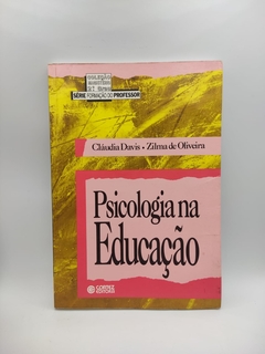 Psicologia na Educação - Autor: Cláudia Davis / Zilma de Oliveira (1994) [usado]