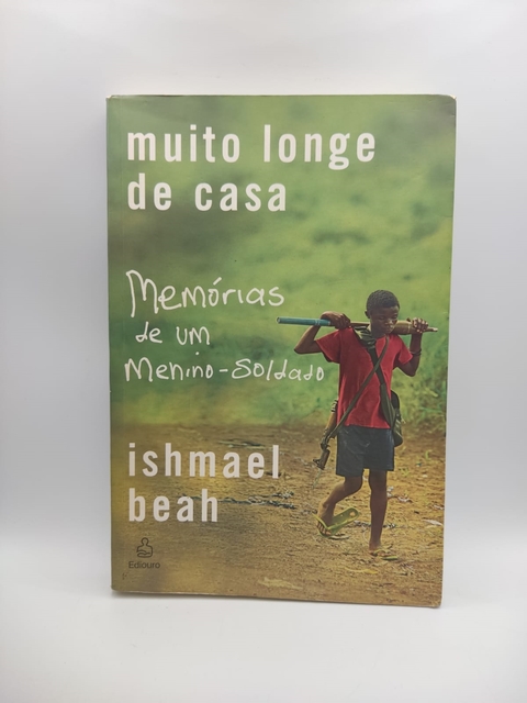 Muito Longe de Casa - Memorias de um Menino Soldado - Autor: Ishmael Beah (2007) [usado]