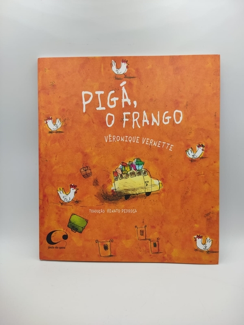 Pigá, o Frango - Autor: Veronique Vernettte (2022) [usado]