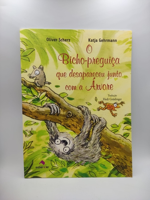 O Bicho-preguiça que Desapareceu Junto com a Árvore - Autor: Oliver Scherz e Katja Gehrmann (2020) [usado]
