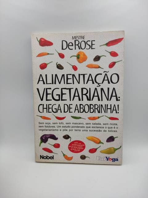 Alimentação Vegetariana: Chega de Abobrinha! - Autor: Mestre Derose (2004) [usado]