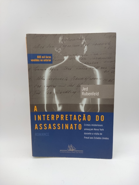 A Interpretação do Assassinato - Autor: Jed Rubenfeld (2007) [usado]