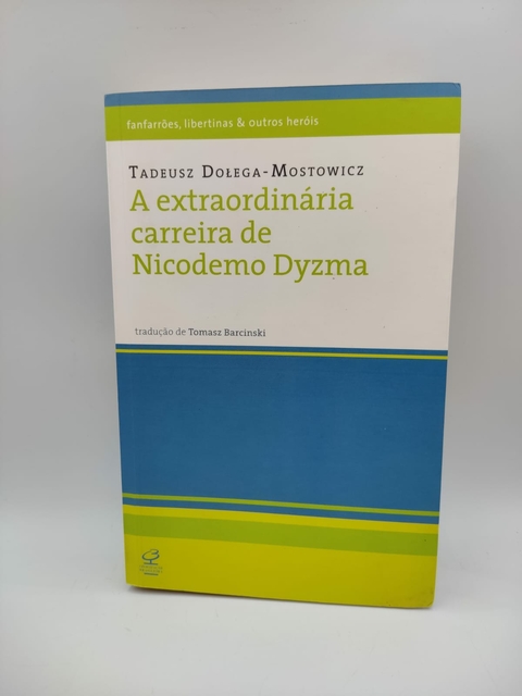 A Extraordinária Carreira de Nicodemo Dyzma - Autor: Tadeusz Dolega Mostowicz (2013) [usado]