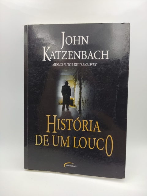 Historia de um Louco - Autor: John Katzenbach (2005) [usado]