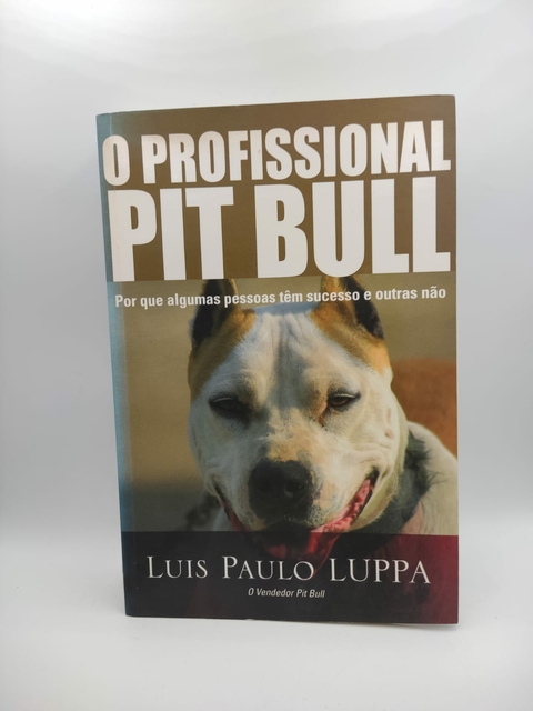 O Profissional Pit Bull - Autor: Luis Paulo Luppa (2008) [usado]