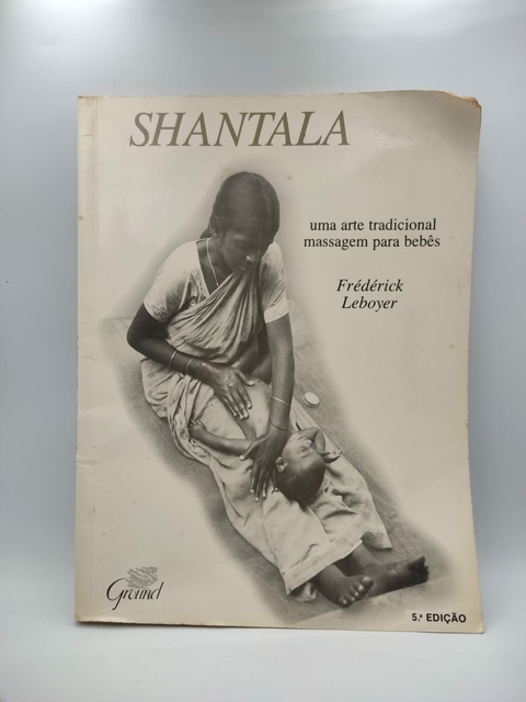 Shantala - Uma Arte Tradicional Massagem para Bebês - Autor: Frederick Leboyer (1993) [usado]