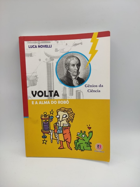 Volta e a Alma do Robô - Col. Gênios da Ciência - Autor: Luca Novelli (2008) [usado]