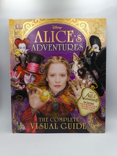 Alice''s Adventures - The Complete Visual Guide - Autor: Elizabeth Dowsett, Laura Gilbert, Jo Casey (2016) [usado]