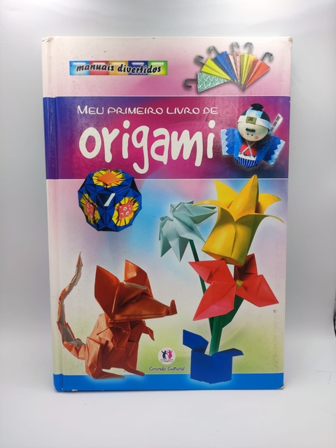 Meu Primeiro Livro de Origami - Autor: Mauricio Robles (2010) [usado]
