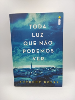 Toda Luz que Nao Podemos Ver - Autor: Anthony Doerr (2015) [usado]