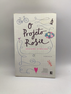 O Projeto Rosie - Autor: Graeme Simsion (2013) [usado]