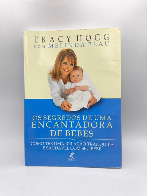 Os Segredos de Uma Encantadora de Bebês - Autor: Tracy Hogg (2002) [usado]
