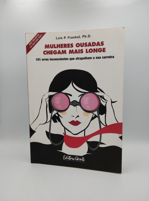 Mulheres Ousadas Chegam Mais Longe - Autor: Lois P. Frankel (2005) [usado]