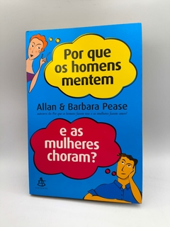 Por que os Homens Mentem e as Mulheres Choram? - Autor: Allan e Barbara Pease (2003) [usado]