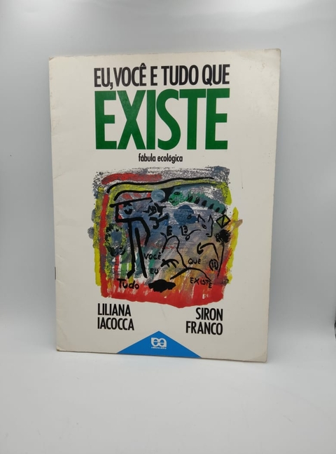 Eu, Você e Tudo que Existe - Autor: Liliana Iacocca (2001) [usado]