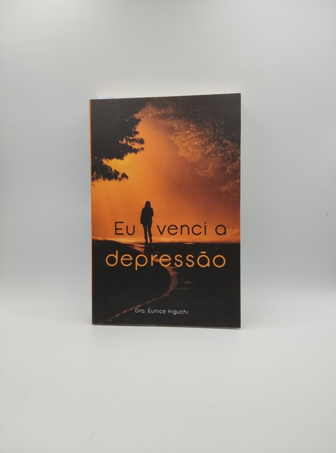 Eu Venci a Depressão - Autor: Eunice Higuchi (2020) [usado]