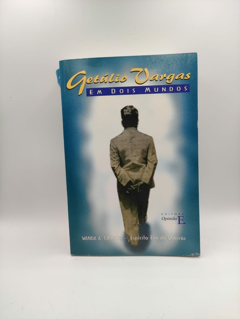 Getúlio Vargas em Dois Mundos - Autor: Wanda A. Canutti (1998) [usado]